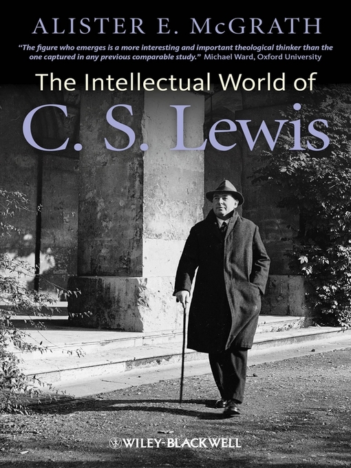 Title details for The Intellectual World of C. S. Lewis by Alister E. McGrath - Available